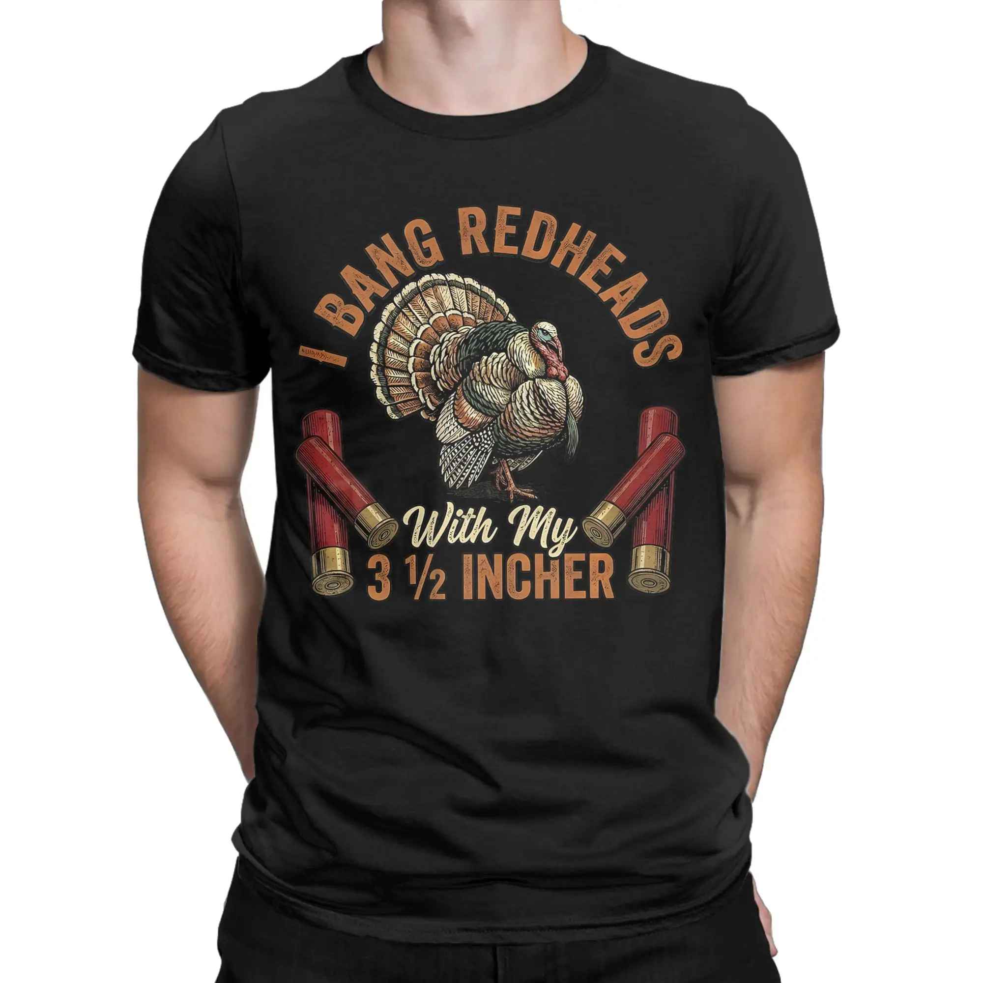 Novelty I Bang Redheads Turkey with My 3 1/2 in Funny Hunting T-Shirt Men Cotton T Shirts  Short Sleeve Tee Shirt Clothing