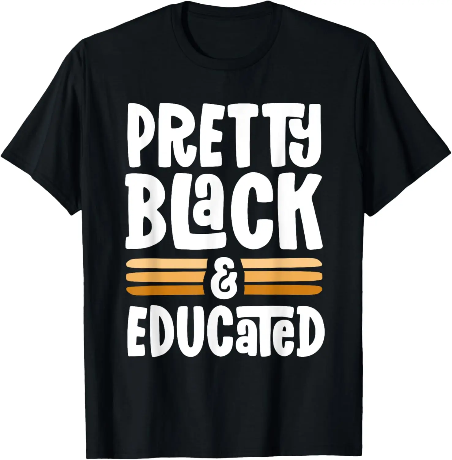 Pretty Black and Educated Proud Black History Melanin T-Shirt