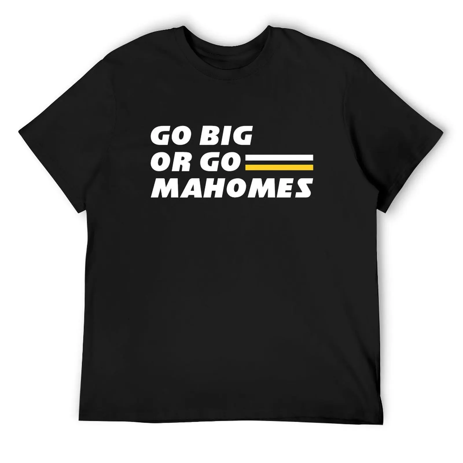 

Go Big or Go Mahomes T-Shirt sports fans quick drying t shirt for men