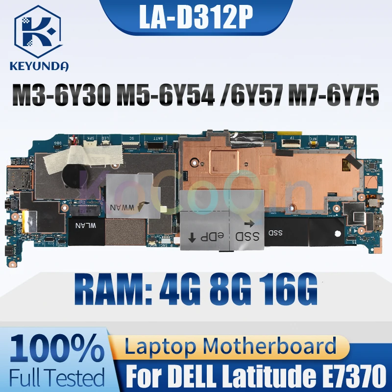 For Dell Latitude E7370 Notebook Mainboard LA-D312P 0KYNNJ 0T73T5 0T73T5 0MN6H4 07T8JW M3 M5 M7 4G 8G 16G RAM Laptop Motherboard