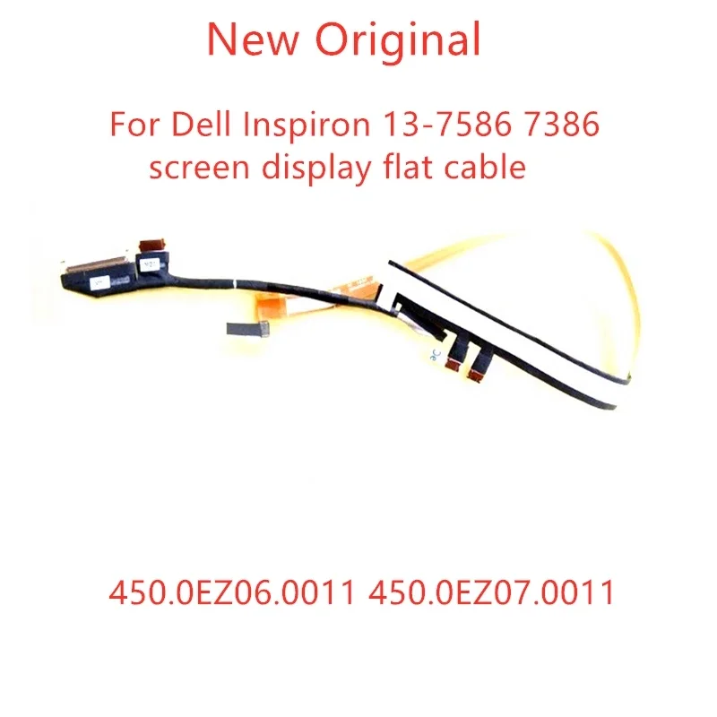 

New Original Laptop EDP lcds cable For Dell Inspiron 13-7586 7386 screen display flat cable 450.0EZ 06.0011 450.0EZ07.0011