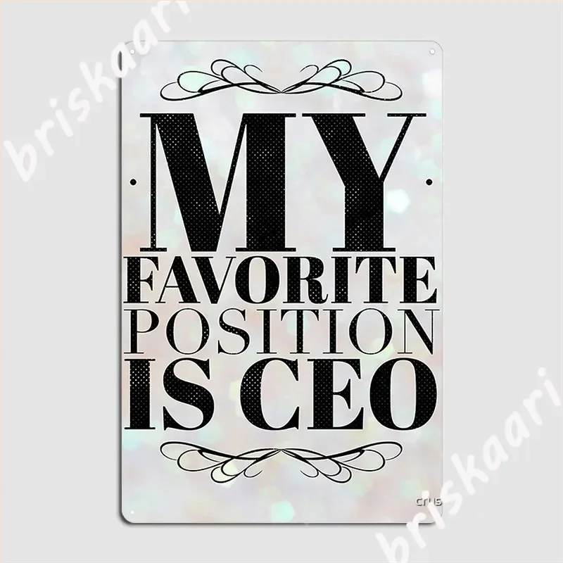 My Favorite Position Is Ceo Poster Metal Plaque Painting Décor Design Club Bar Club Party Tin Sign Posters