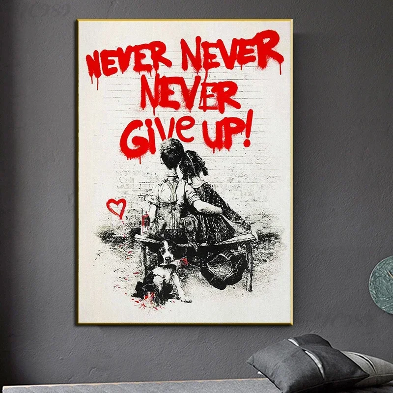 Banksy Graffiti Wall Art, Never Give Up, arte de cultura pop, carteles e impresiones inspiradores, arte callejero para oficina, hogar, habitación De