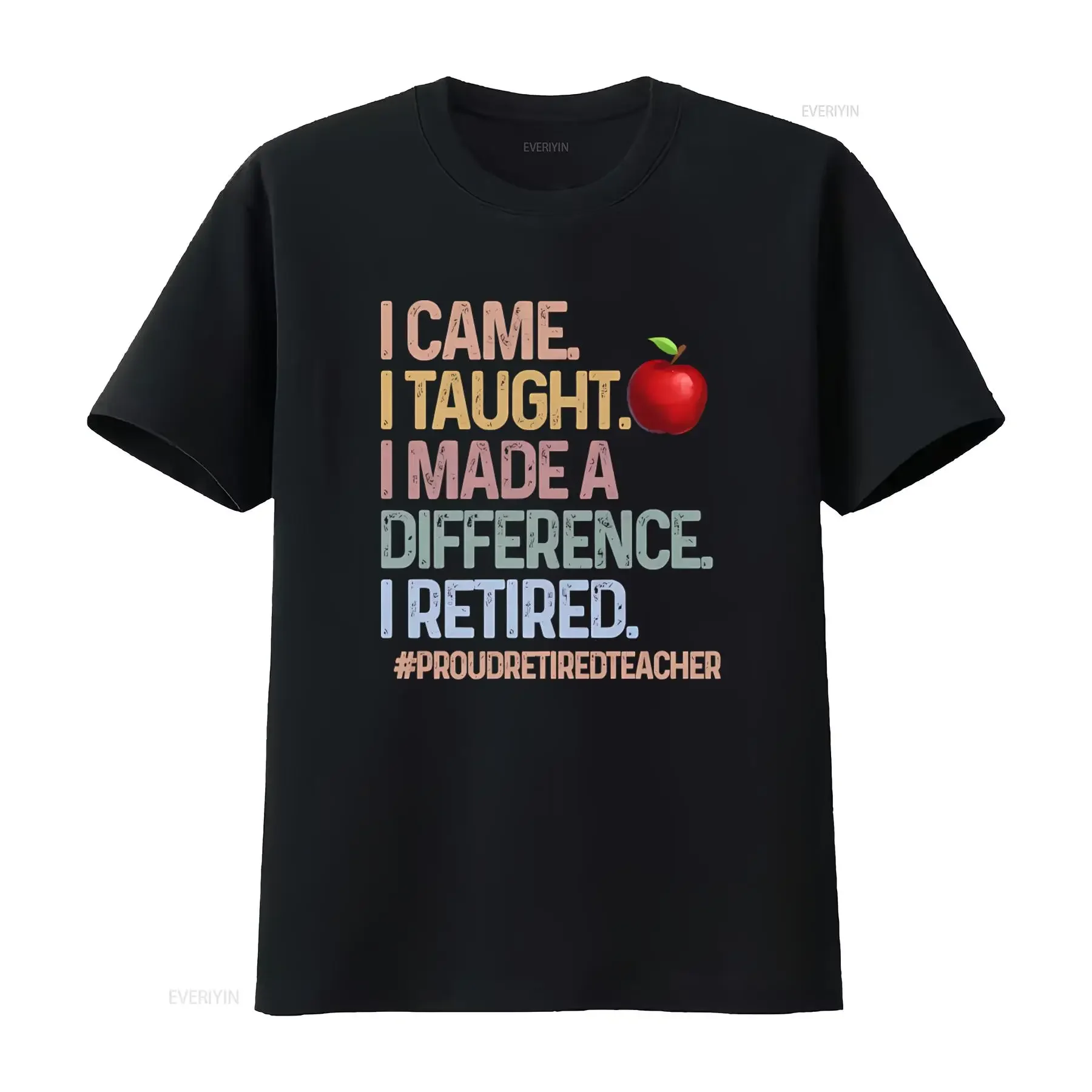 Proud Retired Teacher T Shirt I Came Taught Made A Difference Design S 5XL vintage Washed Breathable homme Casual Soft Unisex