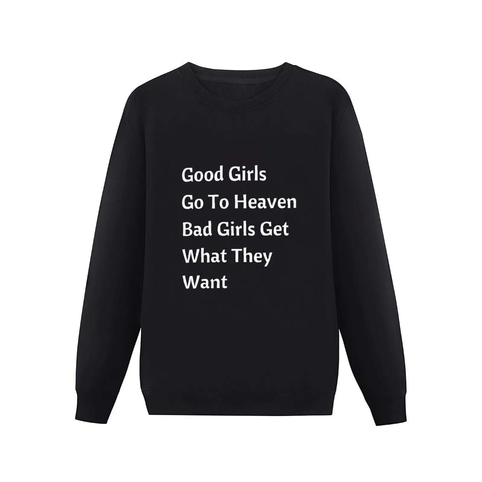 Good Girls Go To Heaven Bad Girls Get What They Want Pullover Hoodie men's sweat-shirt graphic t shirts men anime sweatshirt