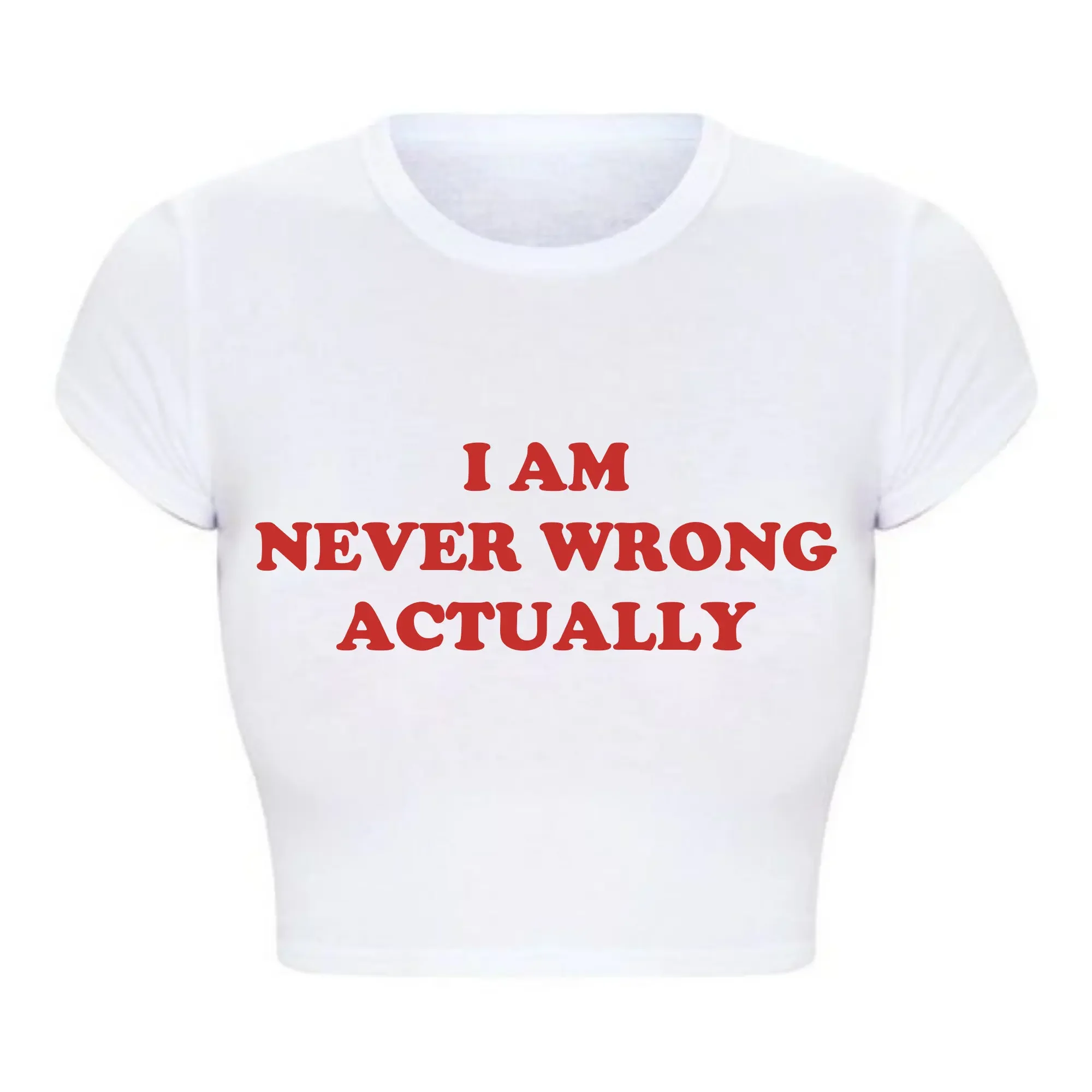 I Am Never Wrong Actually Funny Letters Printed Women T Shirts Harajuku Y2k Baby Tee Sexy Club Wear Outfits Womens Crop Tops