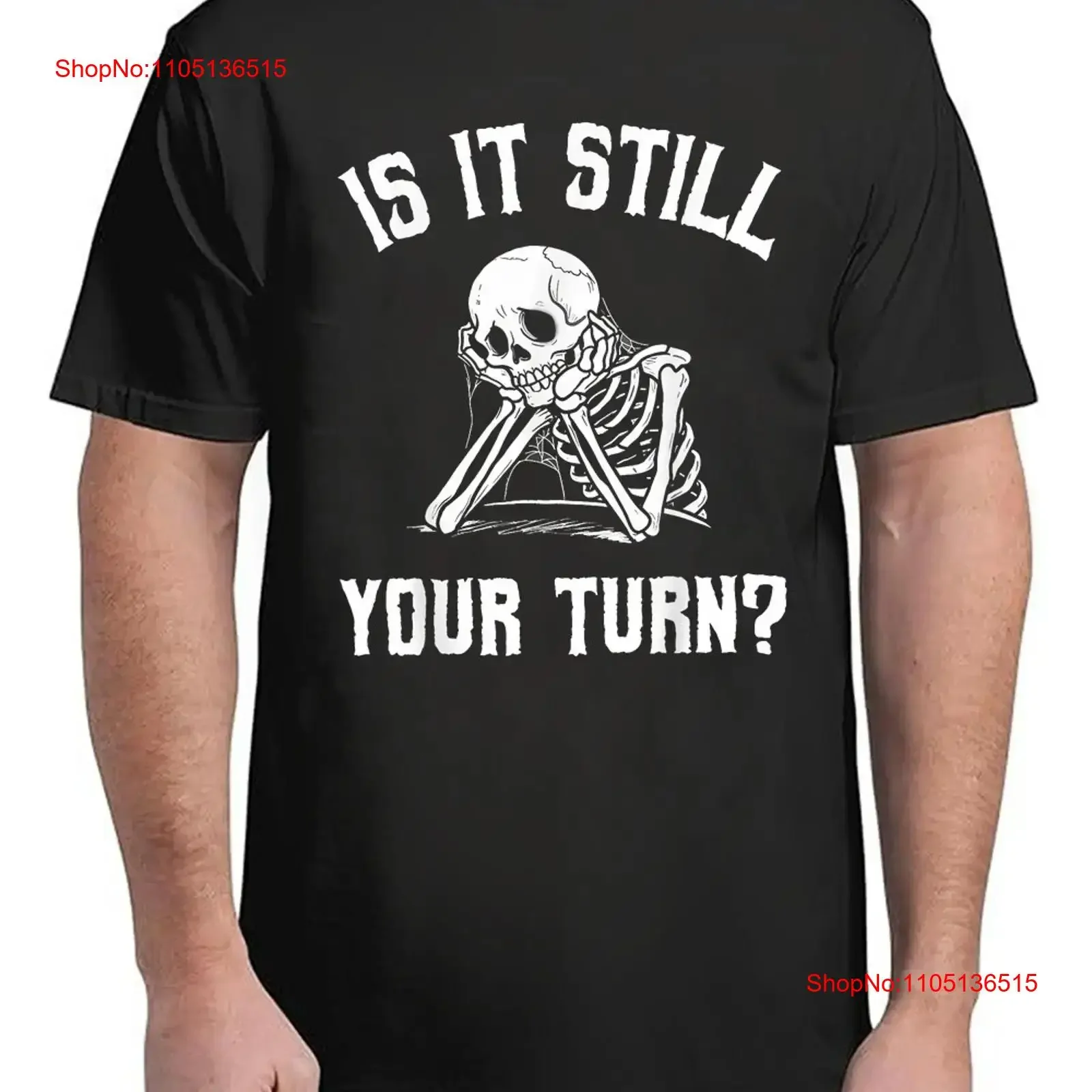 

Your Turn Funny Skeleton Waiting Quote T Shirt Chill Everyday Style S 4XL vintage Washed graphic homme Stylish Soft Unisex