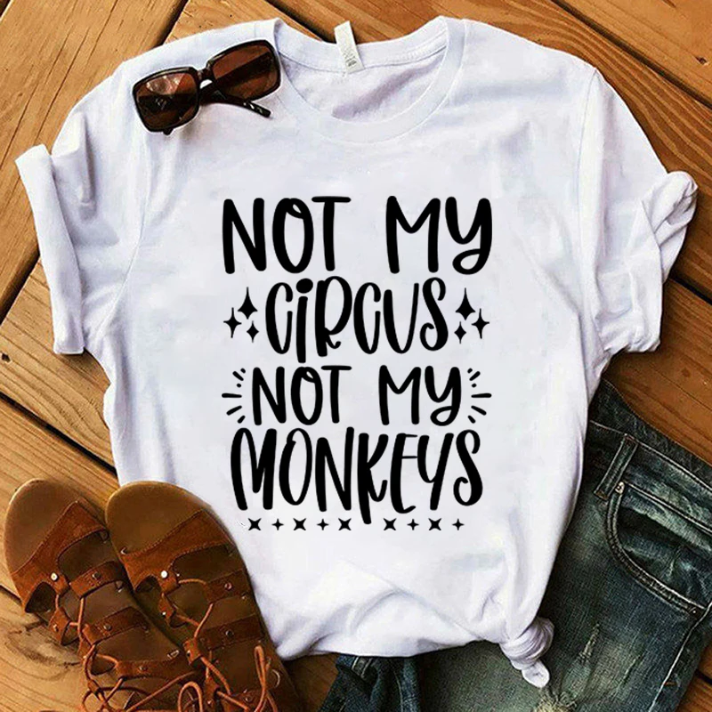Not My Circus Not My Monkeys Printing T Shirt Men/Women Tops Tees Summer Cool Loose Short Sleeve