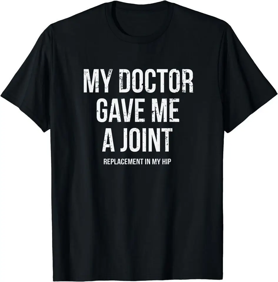 

NEW Doctor Gave Me A Joint Hip Replacement Surgery Unisex Funny T-Shirt USA Tee