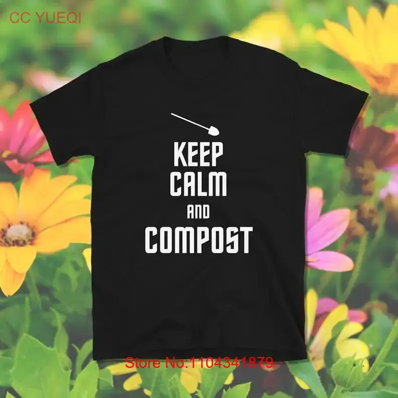 Keep Calm and Compost Composting T Shirt Homestead Permaculture   long or short sleeves