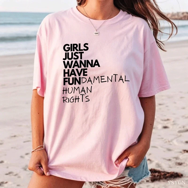 Girls Just Wanna Have Fundamental Human Rights T Shirt Women Summer Short Sleeve Feminist T Shirts Casual Cotton Tshirt 90s Tee