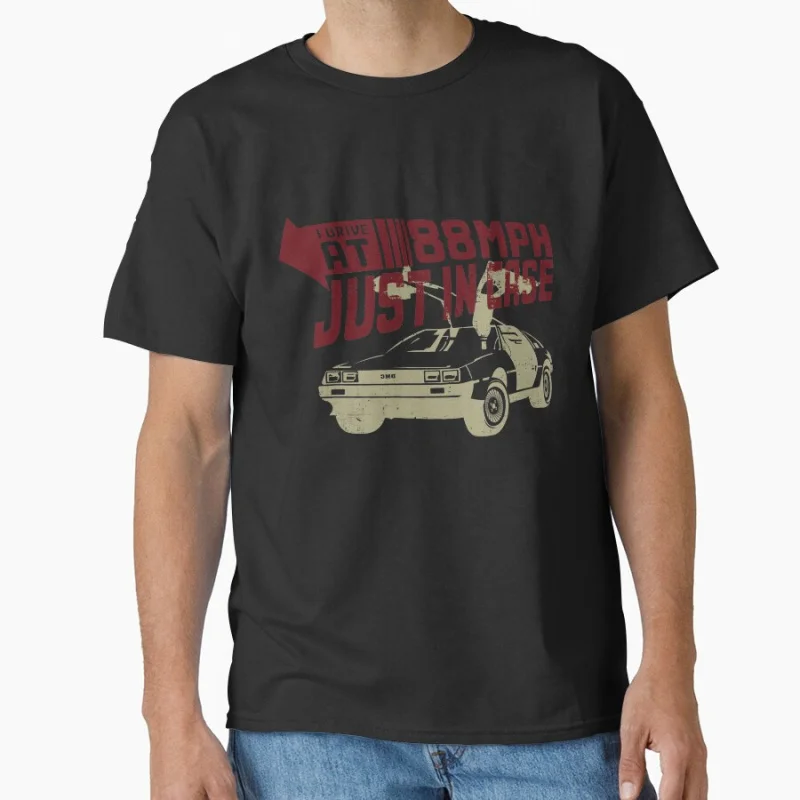 

Drive 88 MPH Delorean Just in Case 80s Time travel movie Back To The Future timemachine Gift t shirt Large size tops 100% cotton