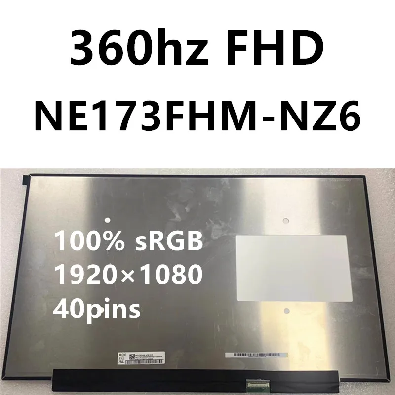 17.3 inch 360Hz NE173FHM-NZ6 NE173FHM NZ6 BOE0A00 laptop LCD screen replacement FHD eDP 40 pin 1920×1080 100% sRGB Tested