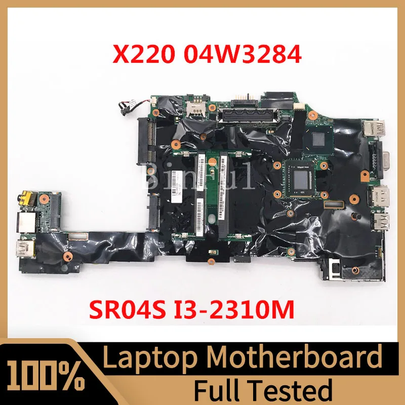 04W3284 Mainboard For Lenovo X220 Laptop Motherboard With SR04S I3-2310M CPU DDR3 100% Fully Tested Working Well