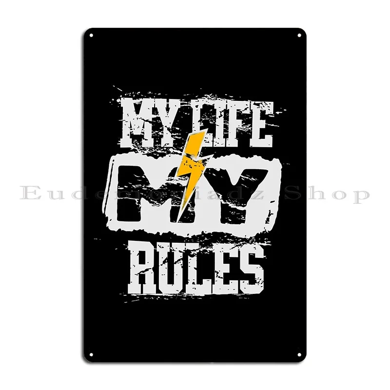 my life my rules Metal Sign Customize Kitchen Club Mural Create Tin Sign Poster