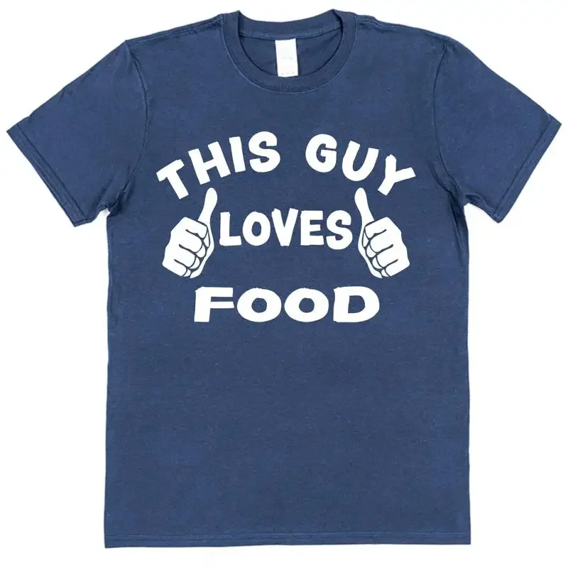 This Guy Or Girl Loves Food T Shirt Baker Chef Foodie Eating Cooking