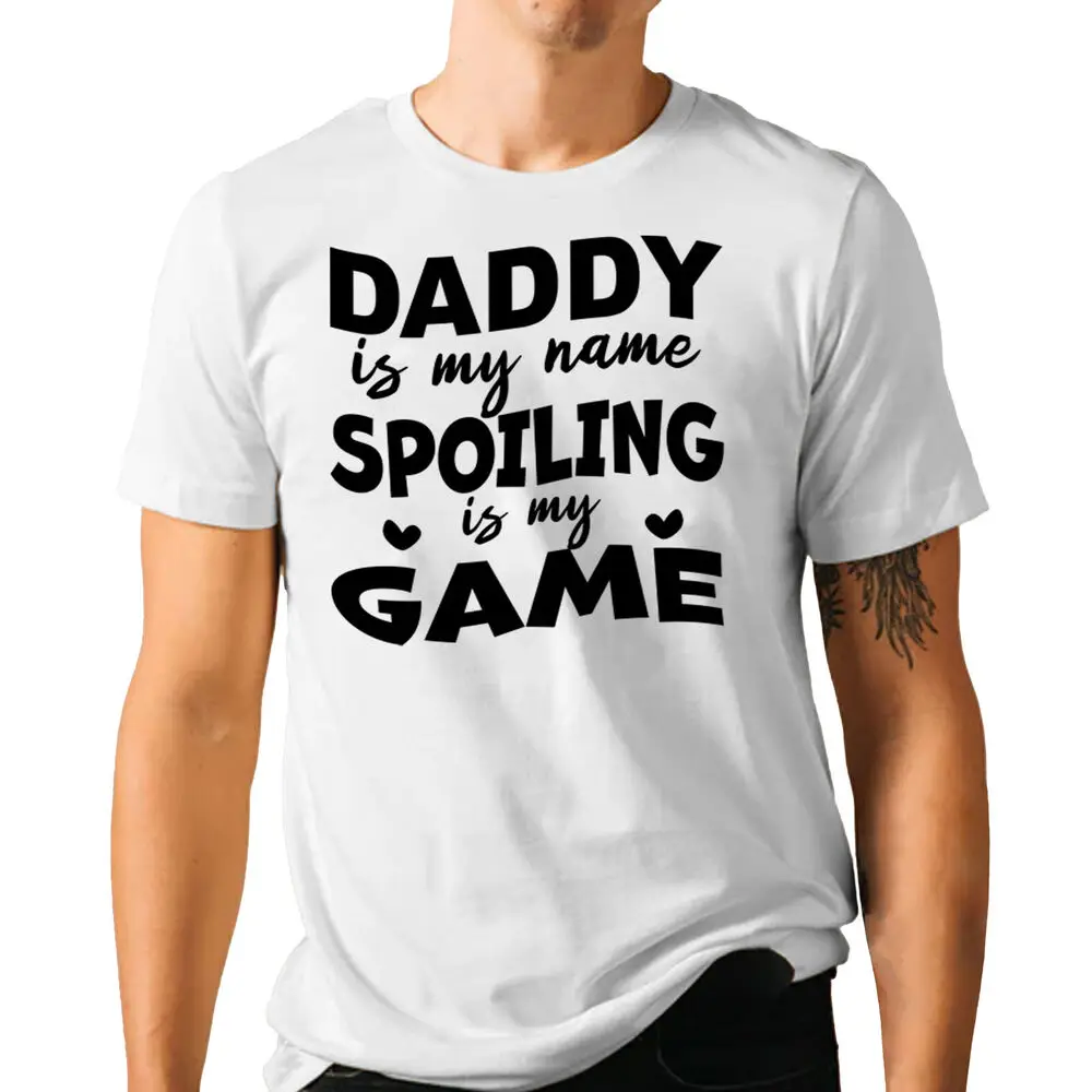 Daddy Is My Name Spoiling is My Game Funny T-shirt - Father's Day Graphic Tees