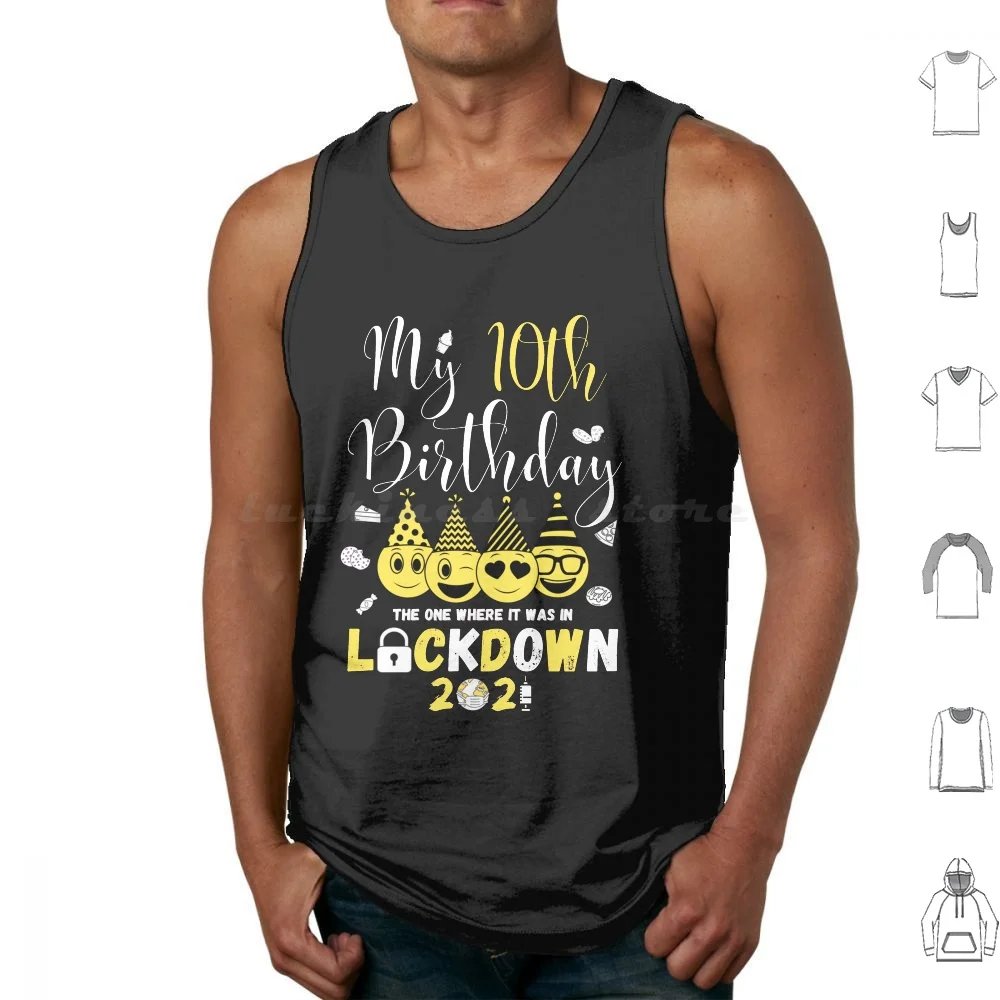 My 10th Birthday The One Where It Was In Lockdown 2021 Tank Tops Print Cotton 10th Birthday Lockdown 10th Birthday
