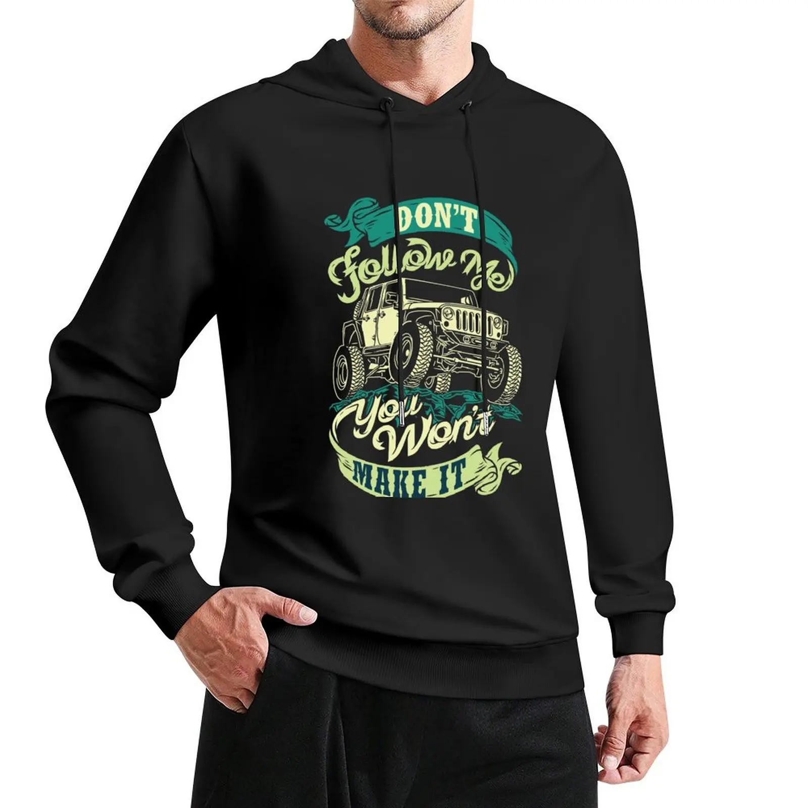 

Don't follow me you won't make it - 4x4 Pullover Hoodie men clothing hooded shirt men's clothes new in hoodies & sweatshirts