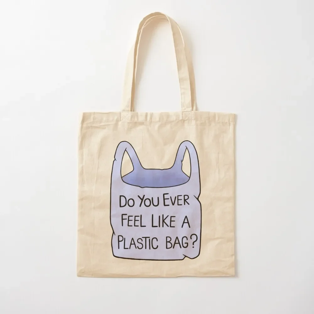 

Do You Ever Feel Like a Plastic Bag Tote Bag canvas tote handbag eco bag folding sac pour femme Tote Bag