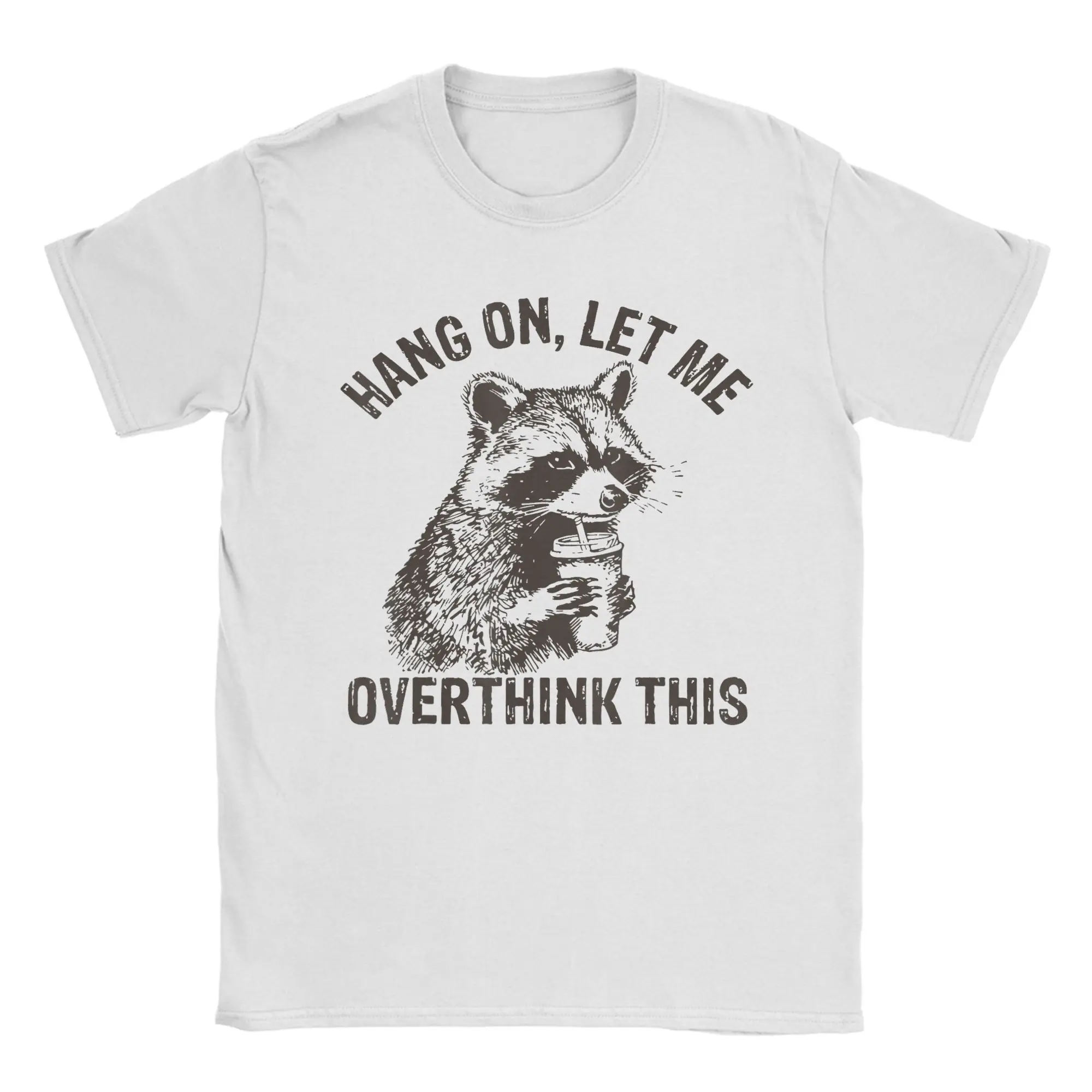 Men Hang On Let Me Overthink This Fun Raccoon Sarcastic  T Shirt  100% Cotton Tops Short Sleeve Round Collar Tees Adult T-Shirt