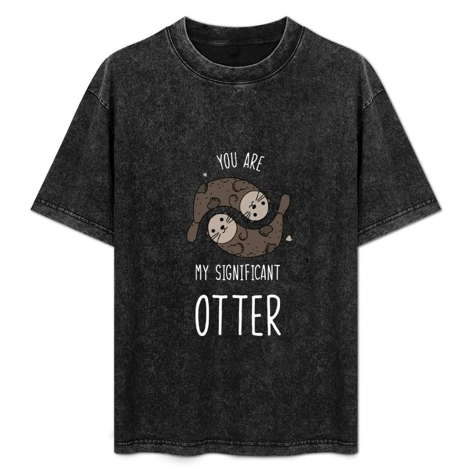 T-shirt You Are My Significant Otter décontracté en coton doux à manches courtes