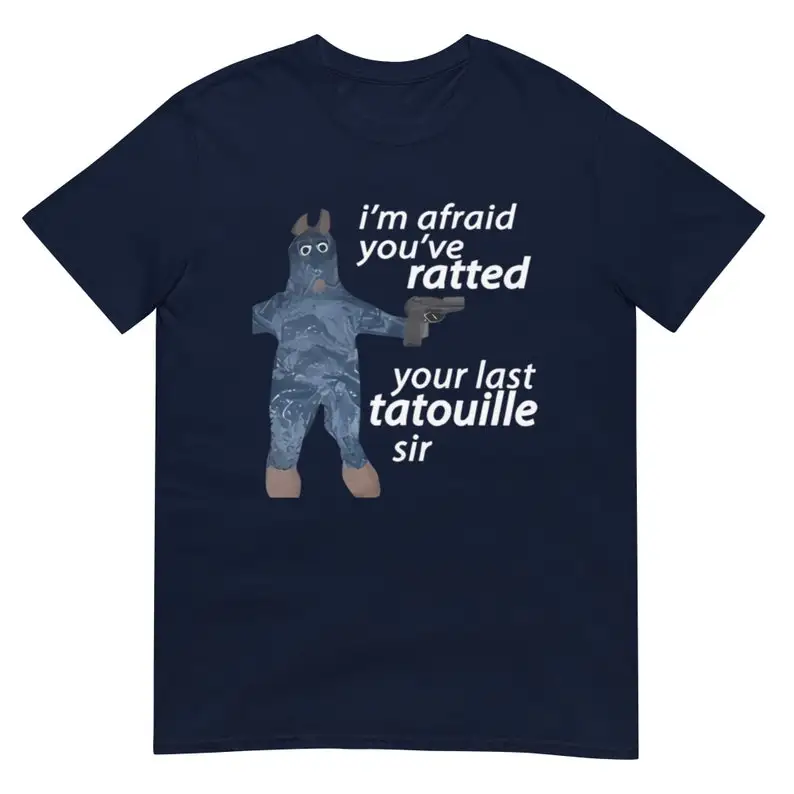 I'm Afraid You've Ratted Your Last Tatouille Sir T-Shirt