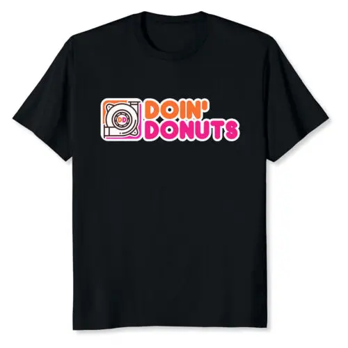 NEW LIMITED Doin' Donuts Funny Racing & Drift Car Enthusiast T-Shirt