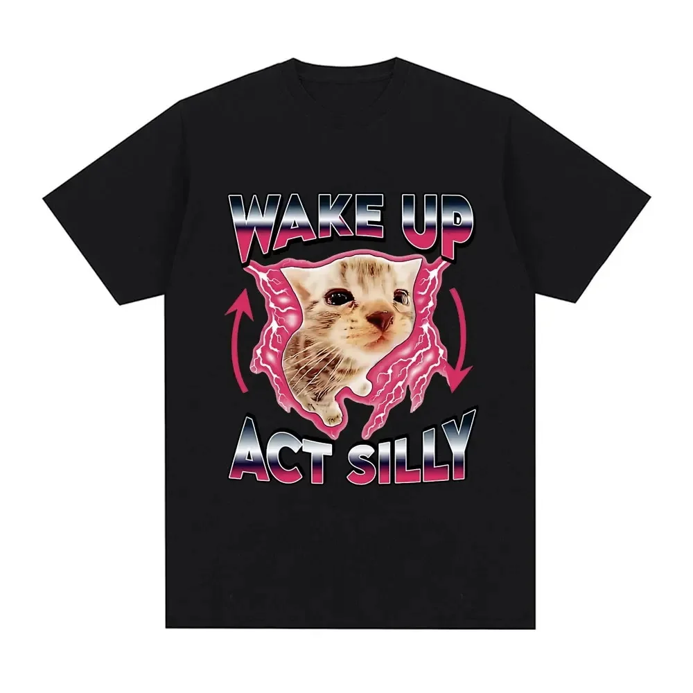 Wake Up Act Silly Kitty T-Shirt 100% Cotton Oversized Tops Casual Amusing Daily Short Sleeve Harajuku Casual Leisure Unisex Tees