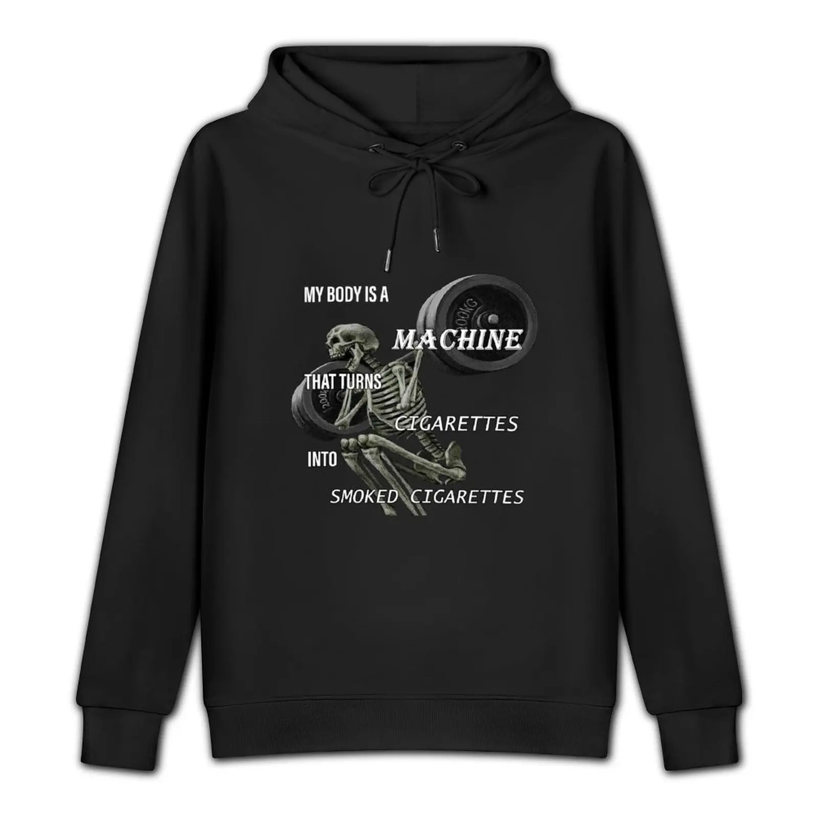 MY BODY IS A MACHINE THAT TURNS CIGARETTES INTO SMOKED CIGARETTES Pullover Hoodie korean clothes mens clothes designer hoodies