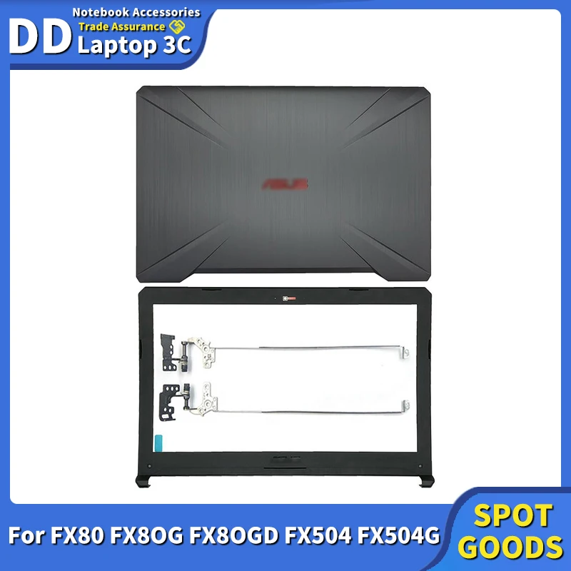 

New Laptop LCD Back Cover/Front bezel Cover/Hinges For ASUS FX80 FX80G FX80GD FX504 FX504G FX504GD/GE 47BKLLCJN80 Replace Shell