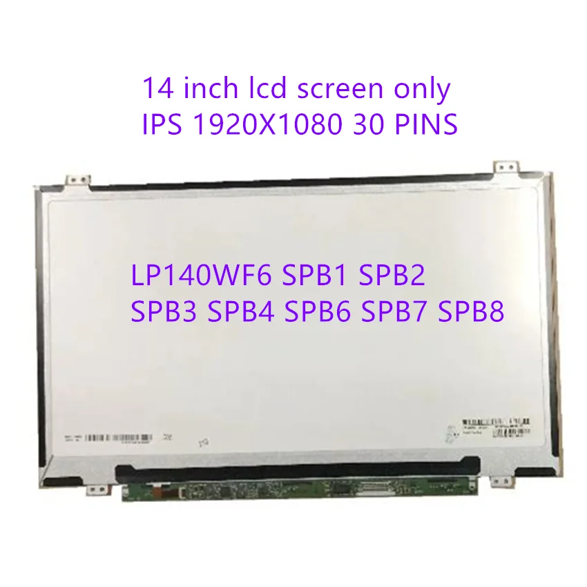 

14.0" IPS LP140WF6 SPB1 SPB2 SPB3 SPB4 SPB5 SPB6 SPB7 NV140FHM-N41 N45 30 PIN EDP 1920 1080 Laptop Lcd Screen Panel Matrix