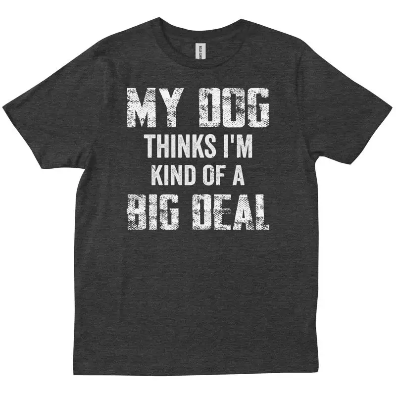 Mi perro piensa que soy una oferta realmente grande, camiseta divertida para propietario de amantes de los cachorros