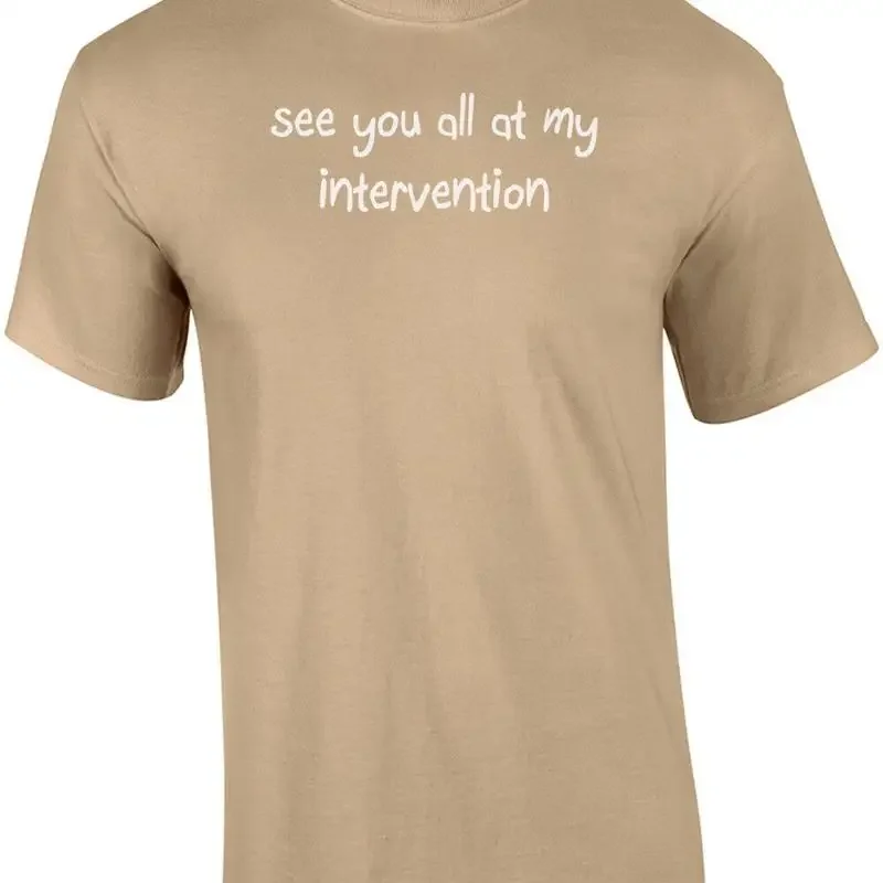 See You All At My Intervention Shirt