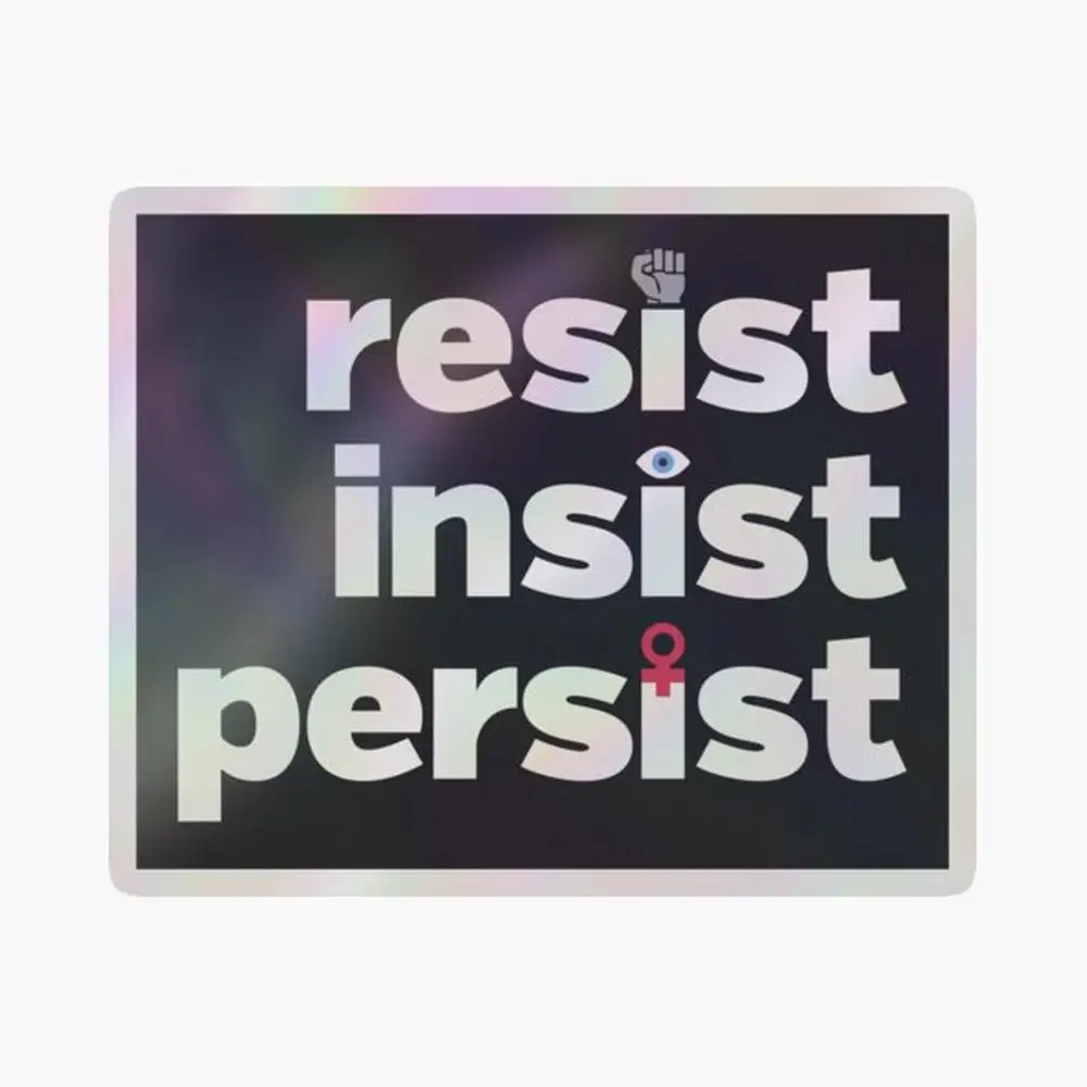 

RESIST, INSIST, PERSIST Holographic Sticker for Laptop Decor Bedroom Car Cute Cartoon Art Fashionable Public Suitcase
