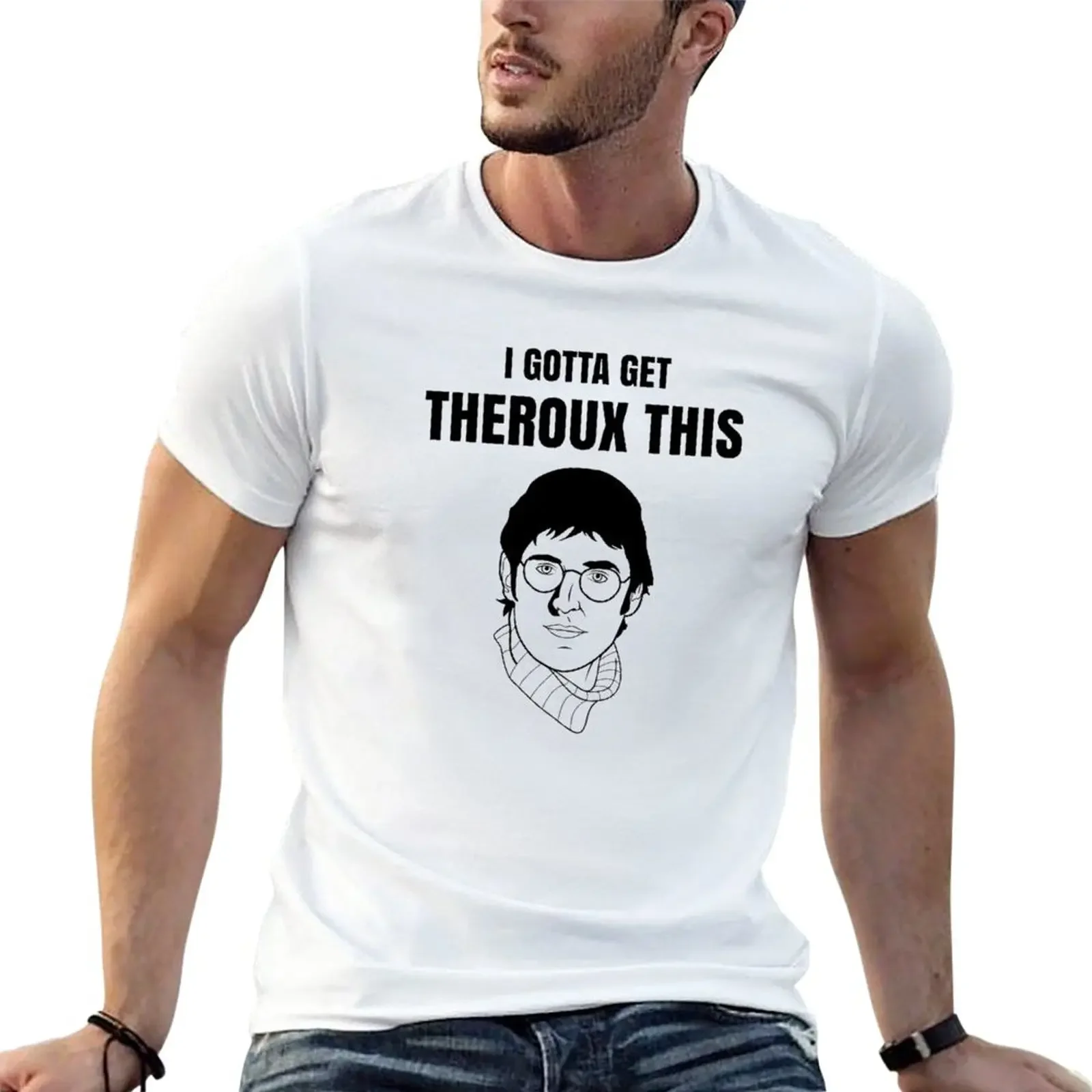 Aesthetic Clothes Plus Sizes Summer Top Fitted T Shirts for Men Gotta Get Theroux This T-Shirt Summer Funny Mens Clothing Style