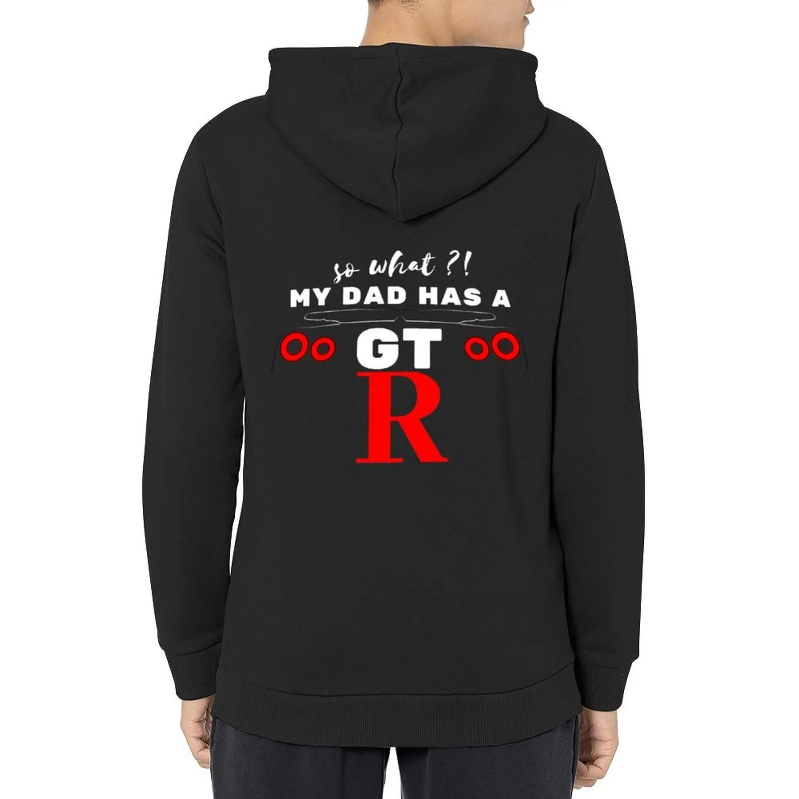 

So what! My dad has a GTR! (Design Dark Background) Hoodie mens designer clothes winter clothes graphic hoodies