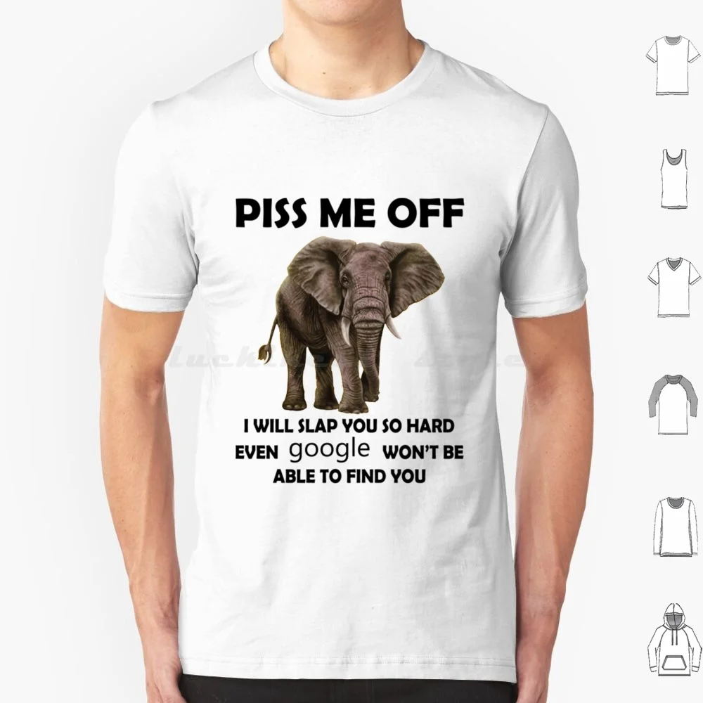 

Piss Me Off I Will Slap You So Hard Even Google Won't Be Able To Find You T Shirt 6xl Cotton Cool Tee Piss Me Off I Will Slap