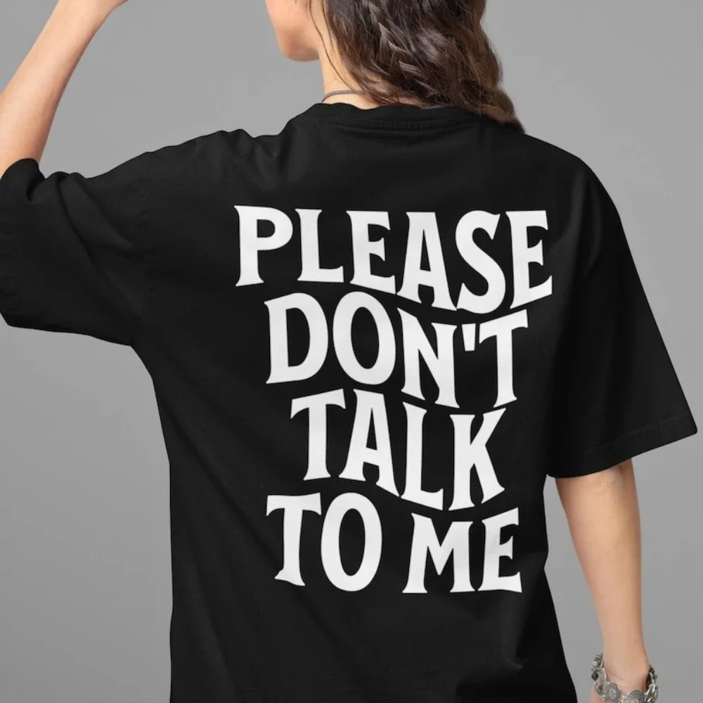 Funny Introvert Please Don't Talk To Me Shirt Woman Man Casual Cotton Graphic T Shirts Adult Streetwear Camisetas Tops