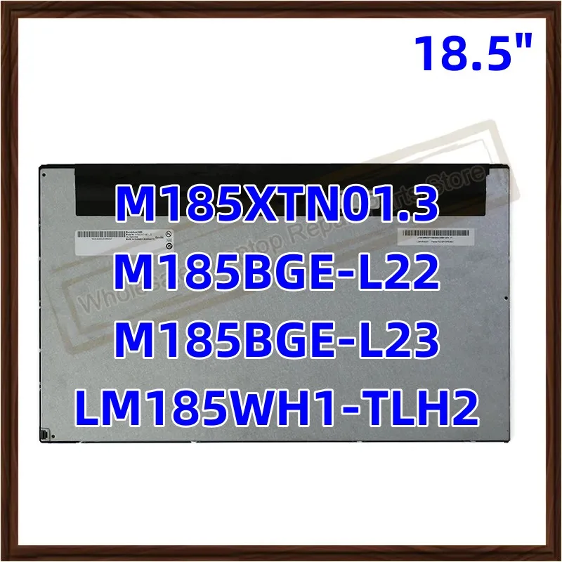 

New 18.5" LM185WH1-TLH2 M185XW01 M185XTN01.3 M185BGE-L22 M185BGE-L23 M185B1-L07 LCD Screen Display Panel 1366*768