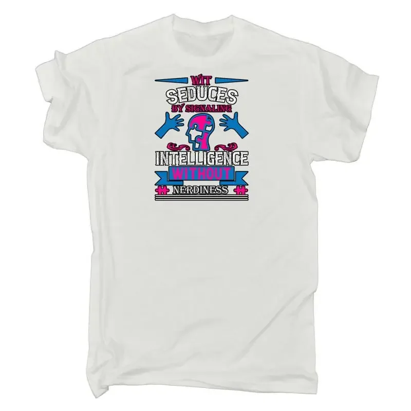 Wit Seduces By Signaling Intelligence Nerdiness Autism Mens T Shirt