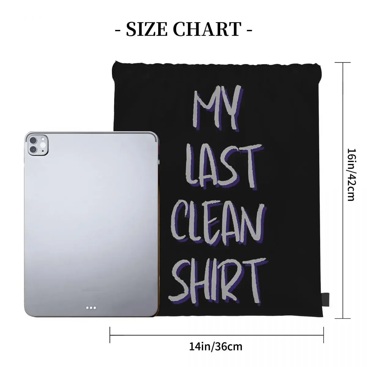 My Last Clean Shirt. Funny Quote Backpacks Drawstring Bags Drawstring Bundle Pocket Sports Bag BookBag For Man Woman School