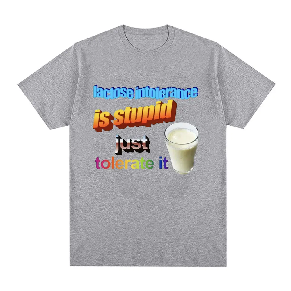 Lactose Intolerance Is Stupid Just Tolerate It T Shirt Fashion Casual Short Sleeve T Shirts Men Women Cotton Oversized T-shirts