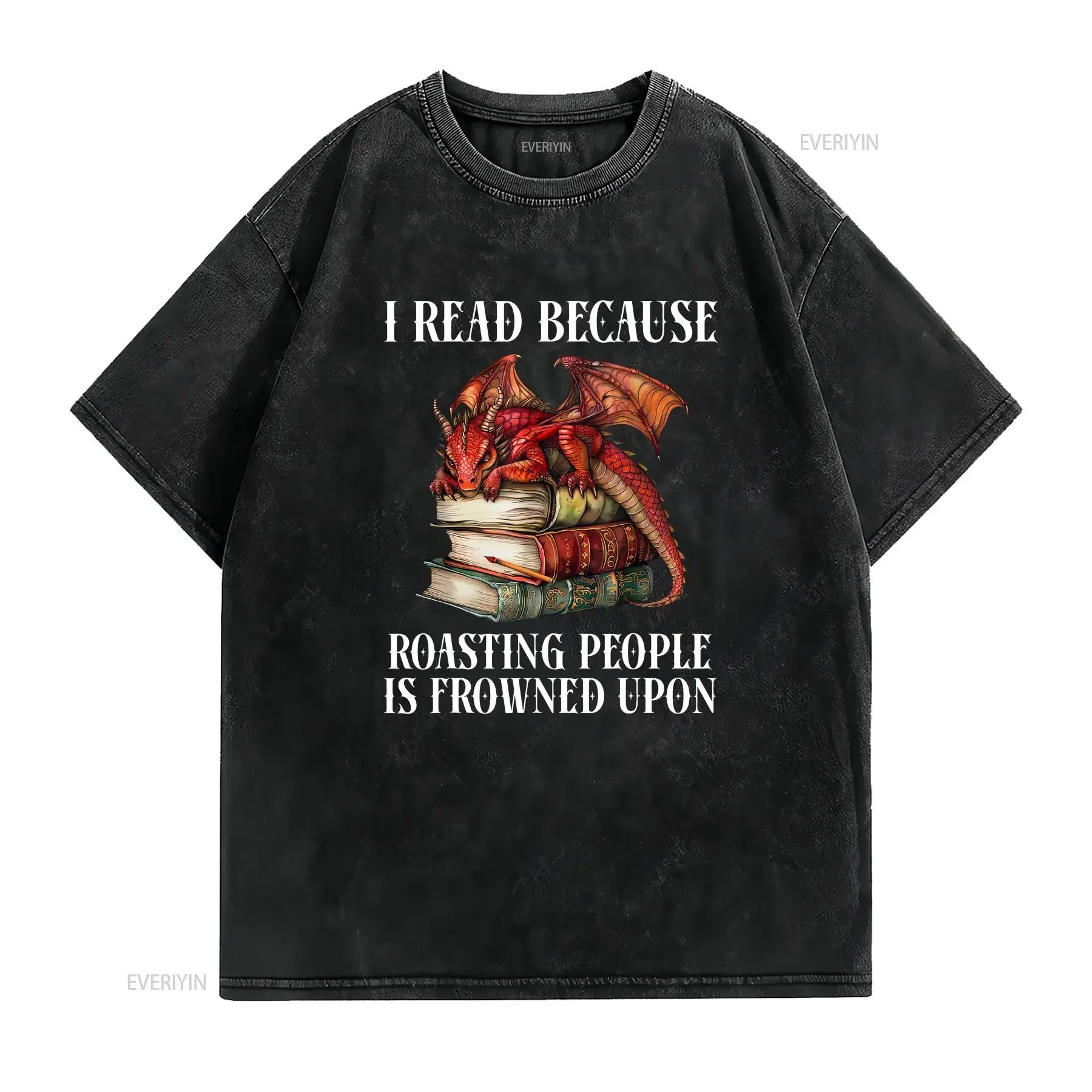 I Read Because Roasting People is Frowned Upon Dragon Book T Shirt  vintage Washed Top For Everyday Wear Versatile streetwear