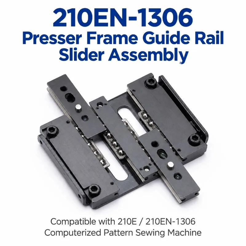 HENVOR 210EN-1306 Presser Frame Guide Rail Slider Assembly for Computerized Pattern Sewing Machine Parts