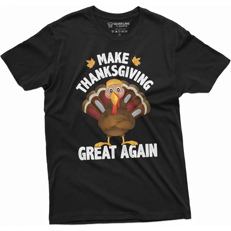 Make Thanksgiving Great Again Tee Thanksgiving Turkey Shirt Funny Gifts for Him Donald Trump Tee Loose men's and women's