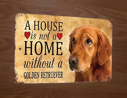 A House is Not a Home Without a Golden Retriever  Metal Wall Dog Animal Sign