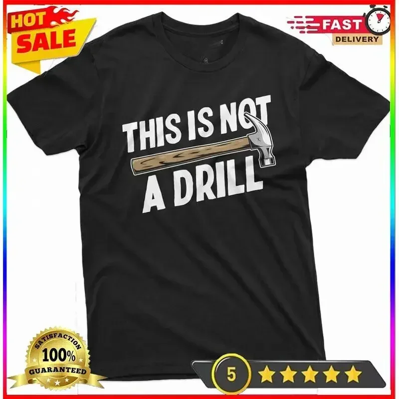 Dad Joke T Shirt This Is Not A Drill Funny Hammer Fathers Day