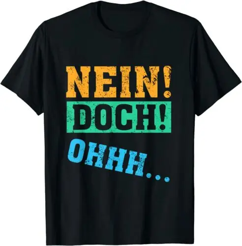 Neu Nein! Doch! Ohhh! lustiger Spruch Nein! doch! Ohhh! Tee T-Shirt Größe S-3XL