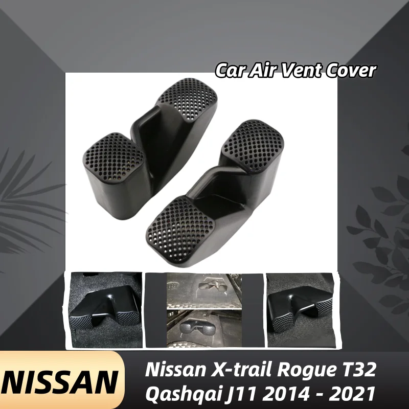 

Car Seat AC Heat Floor Air Conditioner Duct Vent Outlet Grille Cover Trim For Nissan X-trail Rogue T32 Qashqai J11 2014 - 2021